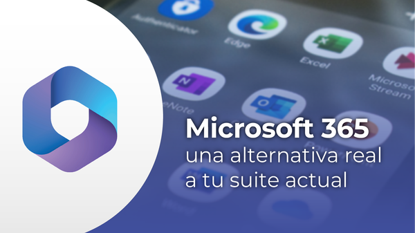 Microsoft 365: una alternativa real a tu suite actual